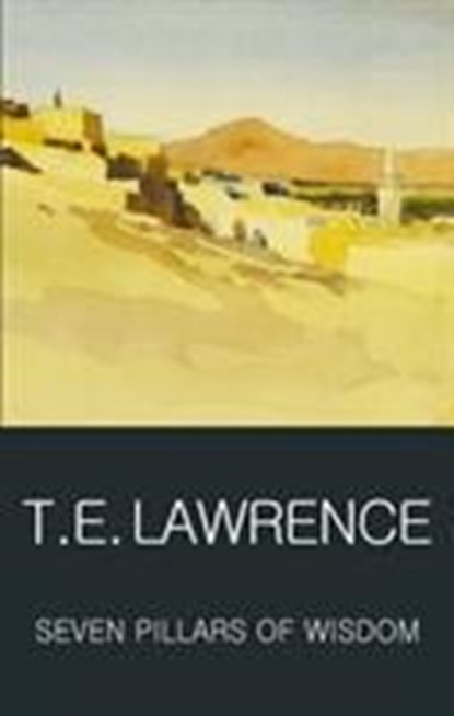 Seven Pillars of Wisdom, T.E. Lawrence - Paperback - 9781853264696