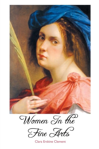 Women in the Fine Arts, Clara Erskine Clement - Paperback - 9781861717252