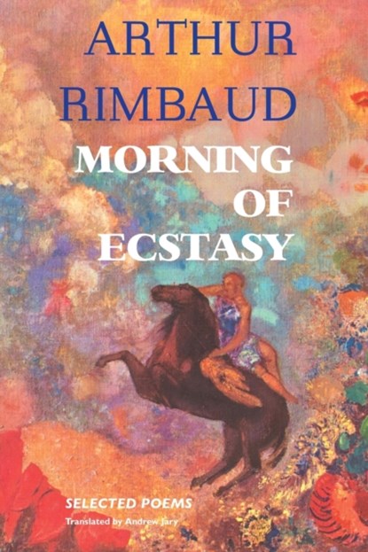 Morning of Ecstasy, Arthur Rimbaud - Paperback - 9781861717924
