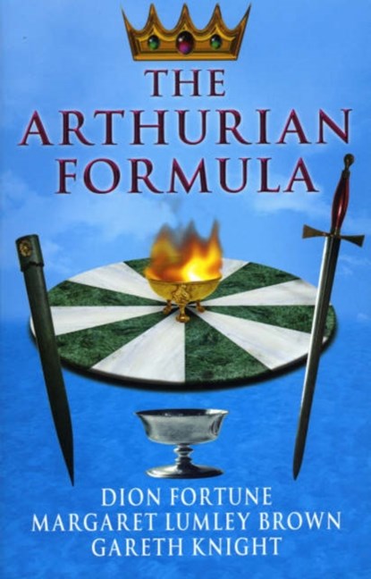 The Arthurian Formula, Dion Fortune ; Gareth Knight ; Wendy Berg - Paperback - 9781870450904