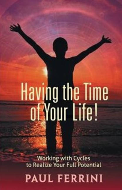 Having the Time of your Life, Paul Ferrini - Paperback - 9781879159969