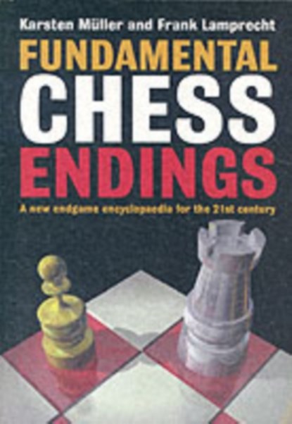 Fundamental Chess Endings, Karsten Muller ; Frank Lamprecht - Paperback - 9781901983531