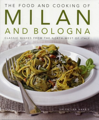 Food and Cooking of Milan and Bologna, Valentina Harris - Gebonden - 9781903141908