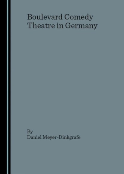 Boulevard Comedy Theatre in Germany, Daniel Meyer-Dinkgrafe - Gebonden - 9781904303480