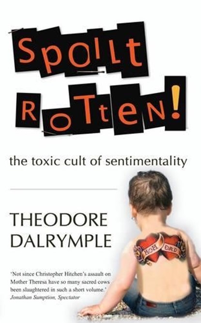 Spoilt Rotten, Theodore Dalrymple - Paperback - 9781906142254
