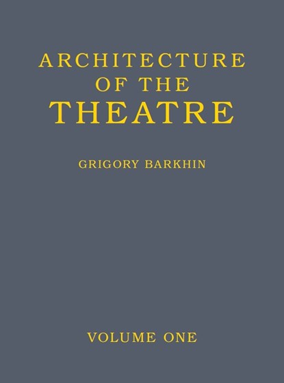 Architecture of the Theatre: Volume 1, Grigory Barkhin - Gebonden Gebonden - 9781906257361