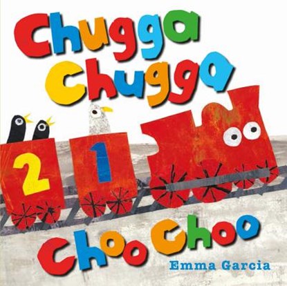 Chugga Chugga Choo Choo, Emma Garcia - Gebonden - 9781910716748