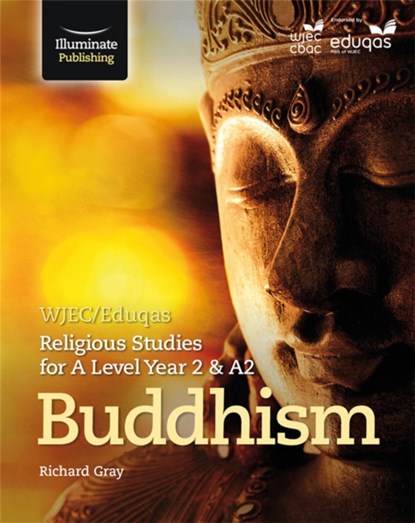 WJEC/Eduqas Religious Studies for A Level Year 2 & A2 - Buddhism, Nick Heap ; Paula Webber ; Richard Gray - Paperback - 9781911208495
