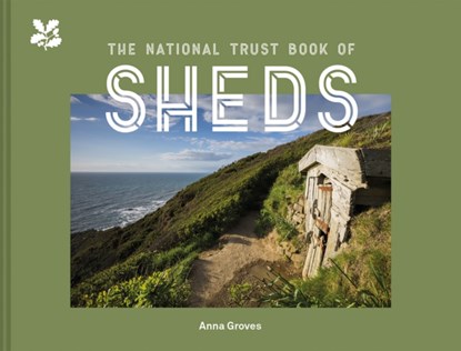 Shed Heaven, Anna Groves ; National Trust Books - Gebonden Gebonden - 9781911657019