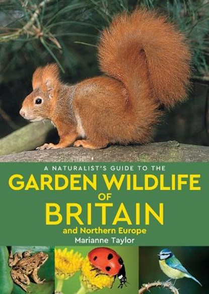 A Naturalist’s Guide to the Garden Wildlife of Britain and Northern Europe (2nd edition), Marianne Taylor - Paperback - 9781912081189