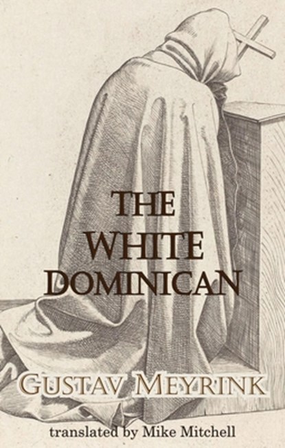 The White Dominican, Gustav Meyrink - Paperback - 9781912868384