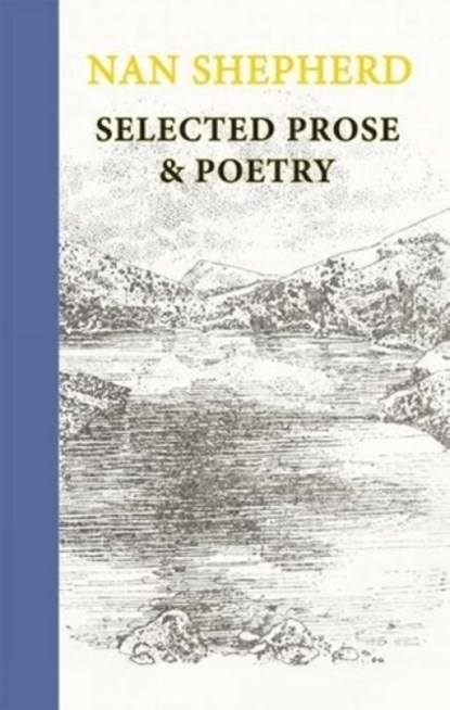 Nan Shepherd: Selected Prose and Poetry, Nan Shepherd - Gebonden - 9781915530059