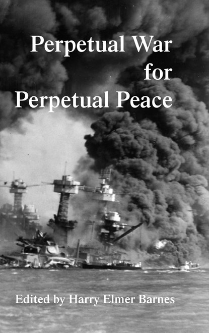 Perpetual War for Perpetual Peace, Harry Elmer Barnes - Gebonden - 9781915645401
