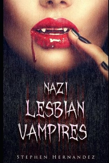 Nazi Lesbian Vampires, Stephen John Hernandez - Paperback - 9781916112605