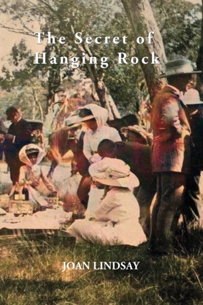 THE SECRET OF HANGING ROCK, Joan Lindsay - Paperback - 9781922473516