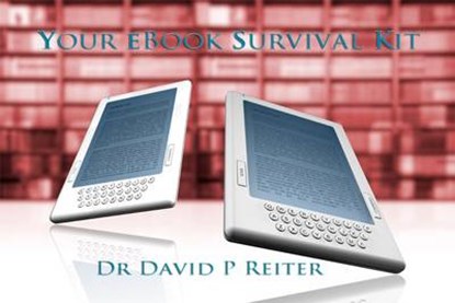 Your eBook Survival Kit, 3rd Edition, REITER,  Dr David P. - Paperback Adobe PDF - 9781925231069