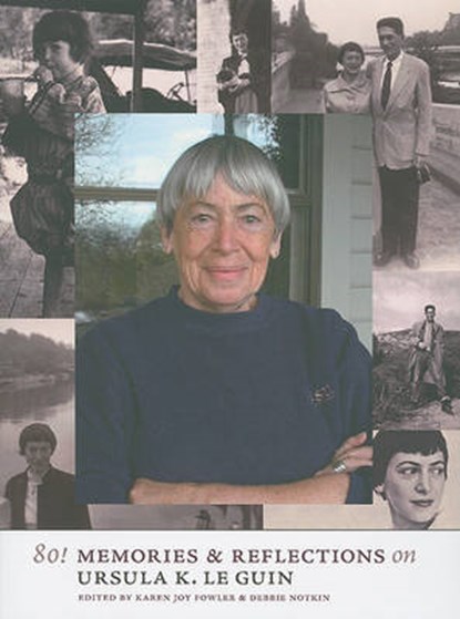 80!: Memories & Reflections on Ursula K. Le Guin, Karen Joy Fowler - Paperback - 9781933500430