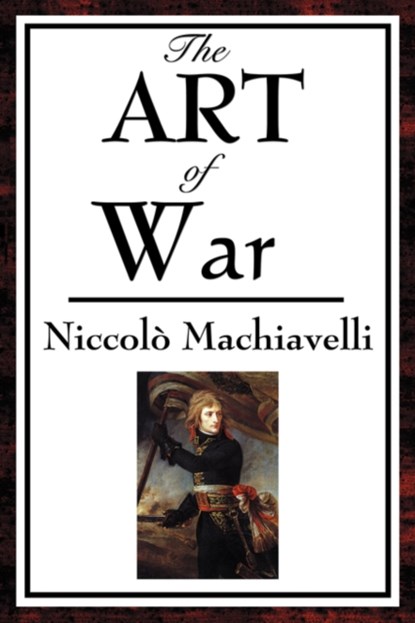 The Art of War, Niccolo Machiavelli - Paperback - 9781934451588