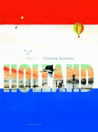 Holland and A thousand things about Holland, Charlotte Dematons ; Jesse Goossens - Gebonden - 9781935954330