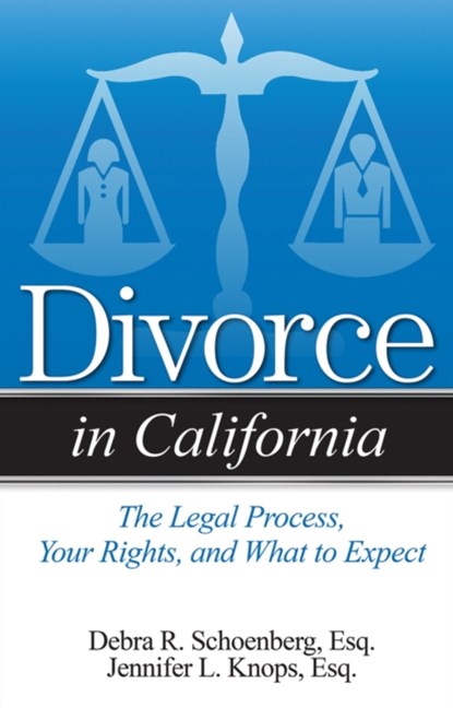 Divorce in California, Debra R. Schoenberg ; Jennifer L. Knops - Paperback - 9781938803673