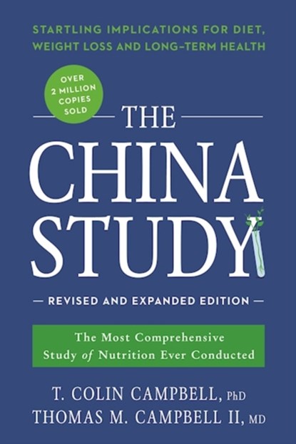 The China Study: Revised and Expanded Edition, T. COLIN,  Ph.D. Campbell ; Thomas M., M.D., II Campbell - Paperback - 9781941631560