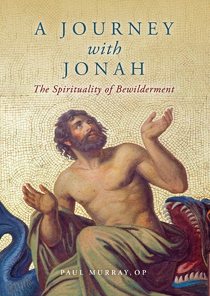 A Journey with Jonah: The Spirituality of Bewilderment, Paul Murray - Paperback - 9781943243853