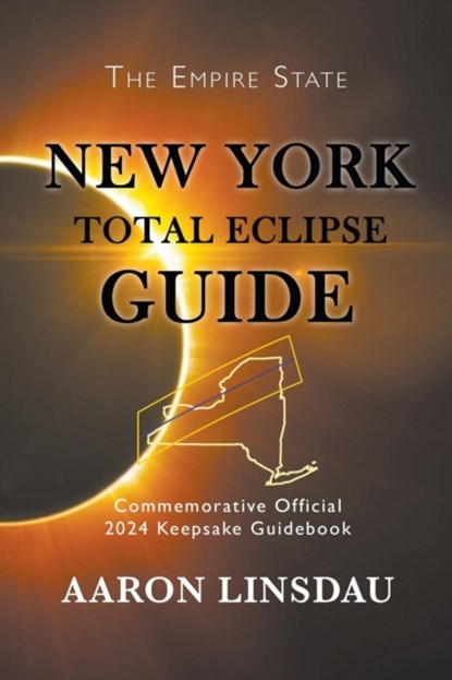 New York Total Eclipse Guide, Aaron Linsdau - Paperback - 9781944986322