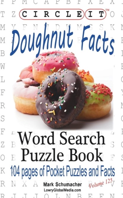 Circle It, Doughnut / Donut Facts, Word Search, Puzzle Book, Lowry Global Media LLC ; Mark Schumacher - Paperback - 9781945512544