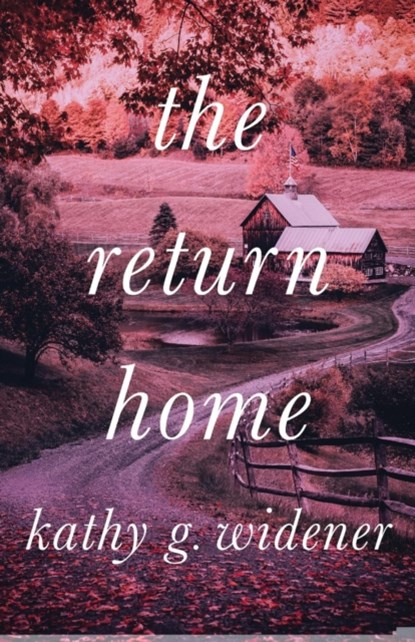 The Return Home, Kathy G Widener - Paperback - 9781947309487