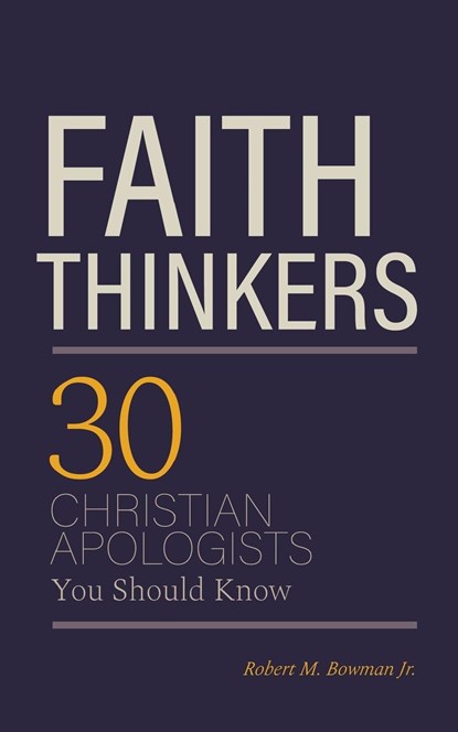 Faith Thinkers, ROBERT M,  Jr Bowman - Paperback - 9781947929081