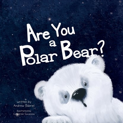Are You a Polar Bear?, Andrew Gabriel - Paperback - 9781952954252