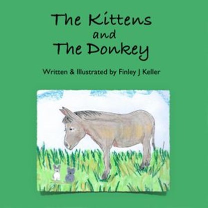 The Kittens and The Donkey, Finley J Keller - Ebook - 9781957019178