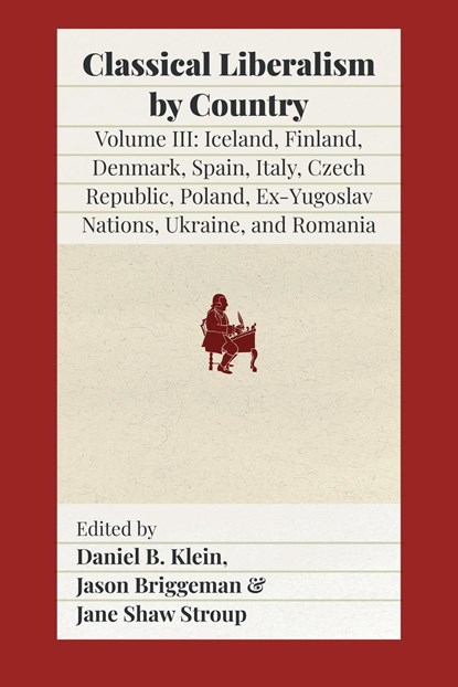 Classical Liberalism by Country, Volume III, Jason Briggeman ;  Daniel B. Klein ;  Jane Shaw Stroup - Paperback - 9781957698076