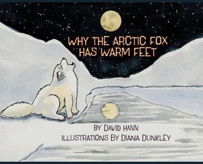 Why The Arctic Fox Has Warm Feet, David Hann - Gebonden - 9781960462213