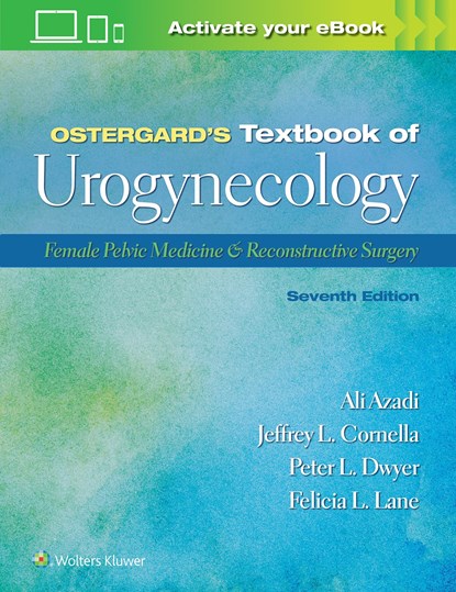 Ostergard’s Textbook of Urogynecology, Ali Azadi ; Dr. Jeffrey L. Cornella ; Dr. Peter L. Dwyer ; Dr. Lane L. Felicia - Gebonden - 9781975162337