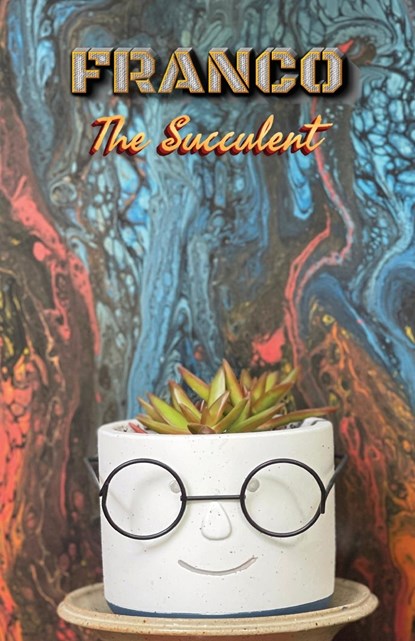 Franco the Succulent, Larry Turner - Paperback - 9781977266170
