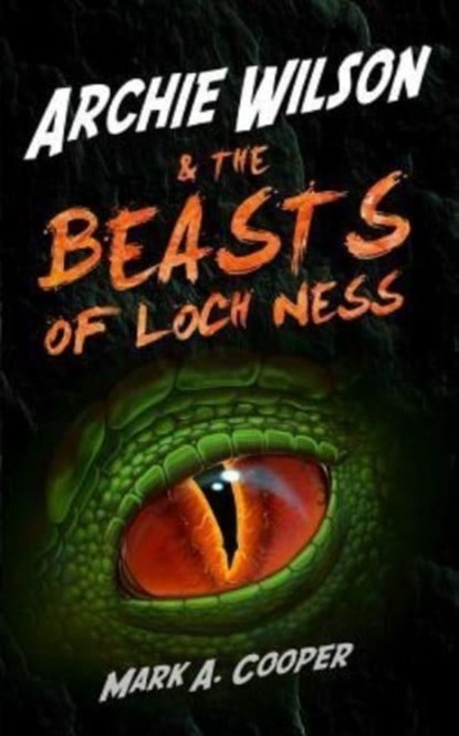 ARCHIE WILSON & The Beasts of Loch Ness, Mark A Cooper - Paperback - 9781979337380