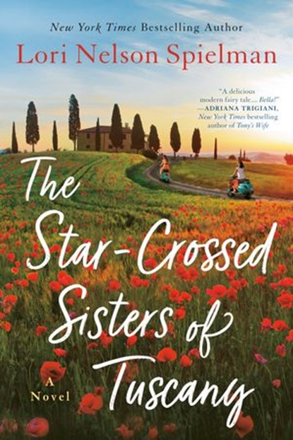 The Star-Crossed Sisters of Tuscany, Lori Nelson Spielman - Ebook - 9781984803153