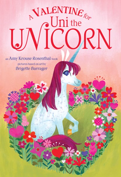 A Valentine for Uni the Unicorn, Amy Krouse Rosenthal - Gebonden - 9781984850225