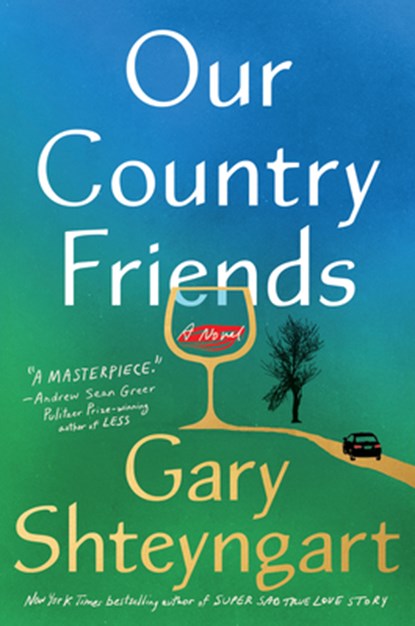 Our Country Friends, Gary Shteyngart - Gebonden - 9781984855121