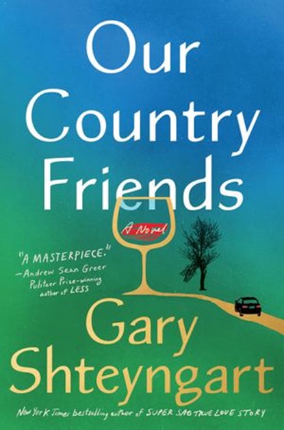 Our Country Friends, Gary Shteyngart - Ebook - 9781984855138