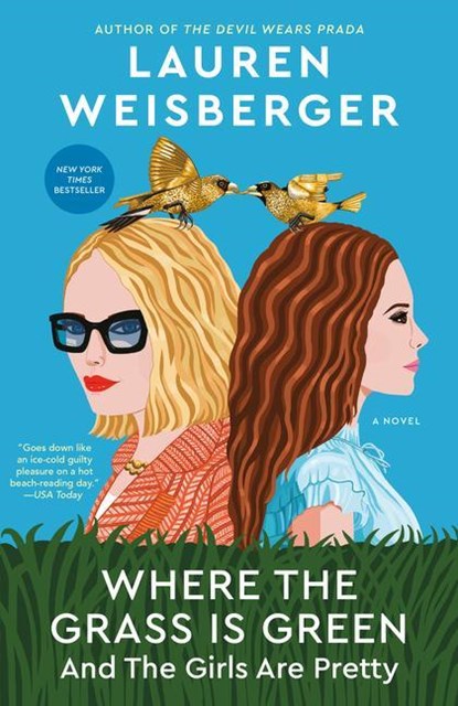 Where the Grass Is Green and the Girls Are Pretty, Lauren Weisberger - Paperback - 9781984855589