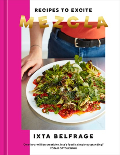 Mezcla: Recipes to Excite [A Cookbook], Ixta Belfrage - Gebonden - 9781984860828