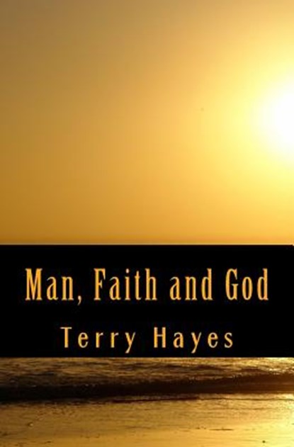 Man, Faith and God, Terry Hayes - Paperback - 9781987557220