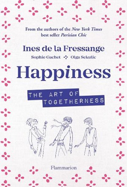 Happiness, Ines de la Fressange ; Sophie Gatchet ; Olga Sekulic - Gebonden Paperback - 9782080206947