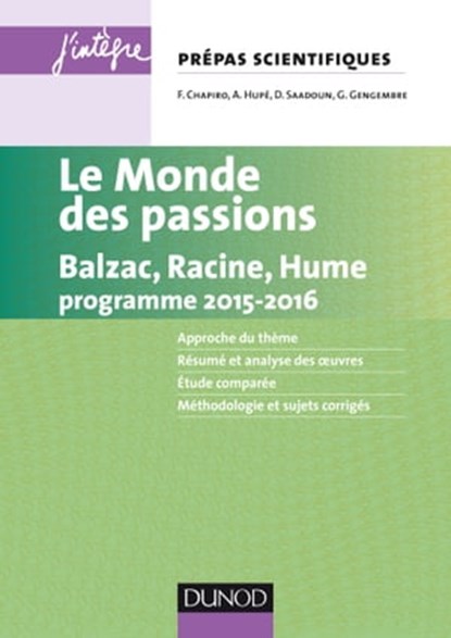 Le monde des passions prépas scientifiques programme 2015-2016, Florence Chapiro ; Gérard Gengembre ; Daniel Saadoun ; Aurélien Hupé - Ebook - 9782100729487