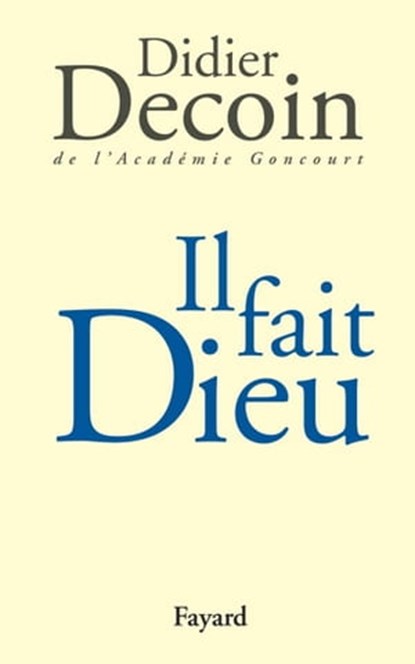 Il fait Dieu, Didier Decoin - Ebook - 9782213660813