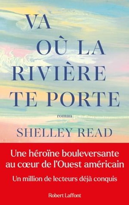 Va où la rivière te porte, Shelley Read - Ebook - 9782221267691