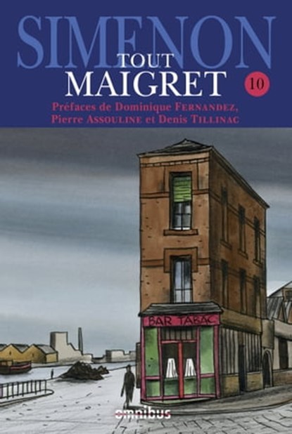 Tout Maigret - tome 10, Georges Simenon ; Pierre Assouline ; Dominique Fernandez ; Denis Tillinac - Ebook - 9782258161948