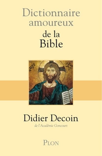 Dictionnaire Amoureux de la Bible, Didier Decoin ; Audrey Malfione - Ebook - 9782259214186